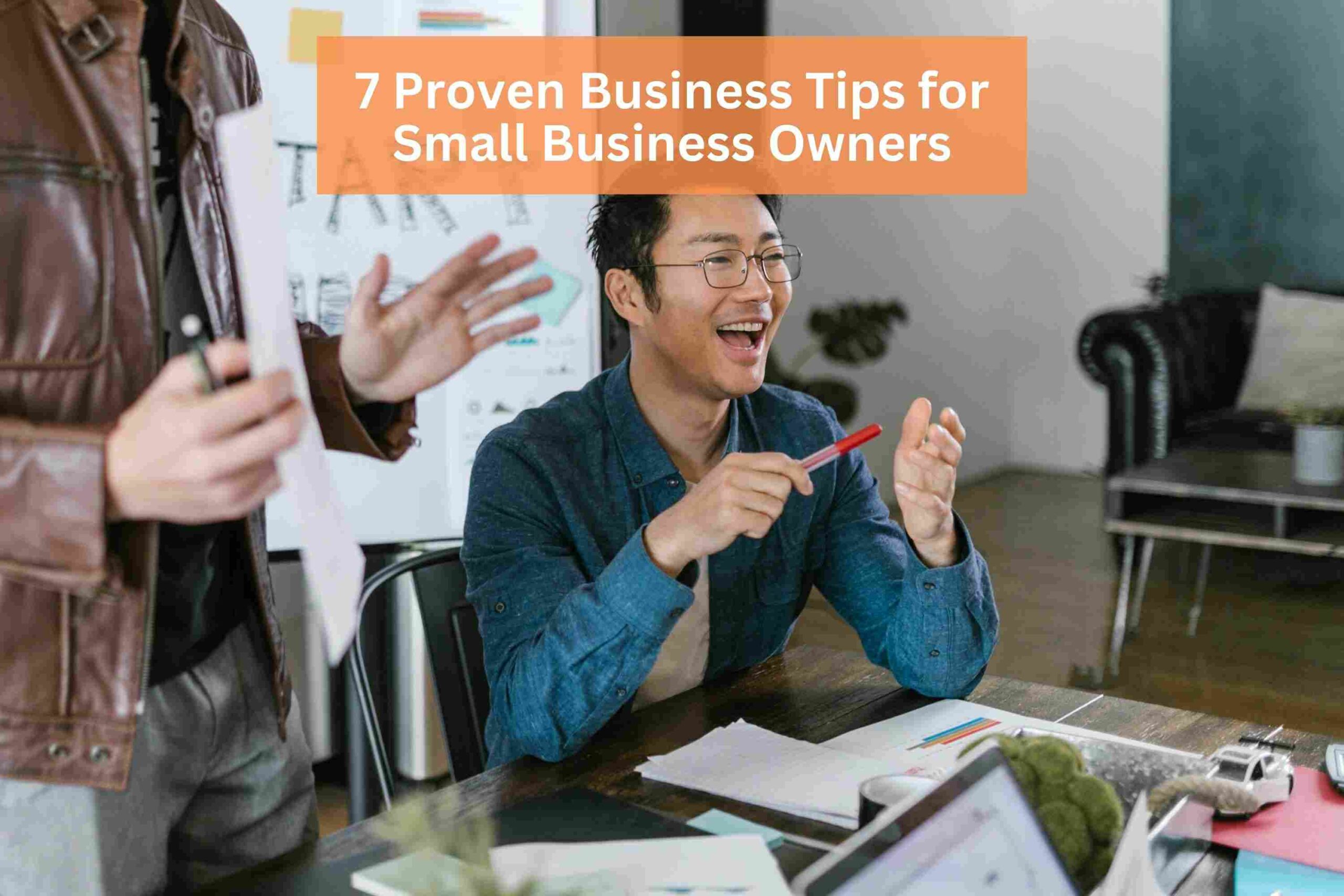 7 Proven Business Tips for Small Business Owners
